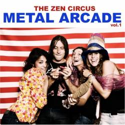 The Zen Circus : Metal Arcade, Vol. 1